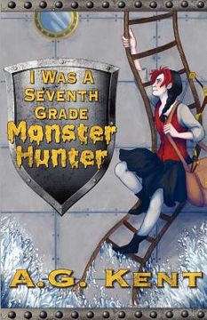 portada i was a seventh grade monster hunter (the stoker legacy book 1) (en Inglés)