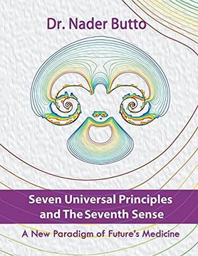 portada Seven Universal Principles and the Seventh Sense: A New Paradigm of Future's Medicine (en Inglés)