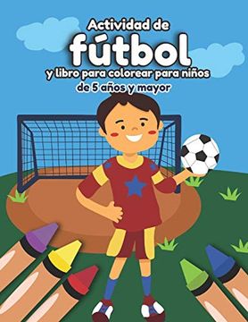 portada Actividad de Fútbol y Libro Para Colorear Para Niños de 5 Años y Mayor: Soccer en Español Educacional Para Preescolar y Kinder