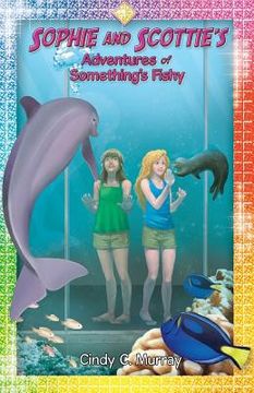 portada Sophie and Scottie's Adventures of Something's Fishy (en Inglés)