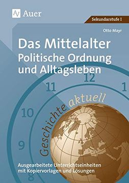 portada Das Mittelalter: Politische Ordnung und Alltagsleben: Ausgearbeitete Unterrichtseinheiten mit Kopiervorlagen und Lösungen (en Alemán)