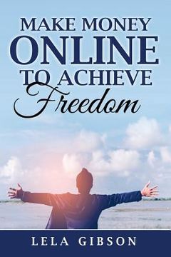 portada Make Money Online To Achieve Freedom (in English)