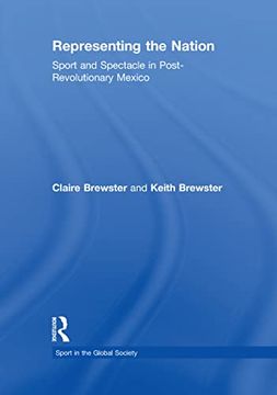 portada Representing the Nation: Sport and Spectacle in Post-Revolutionary Mexico (en Inglés)