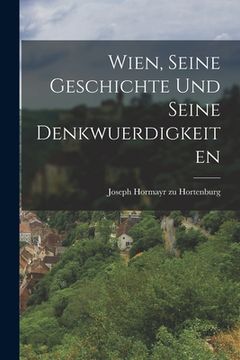 portada Wien, Seine Geschichte Und Seine Denkwuerdigkeiten (en Alemán)