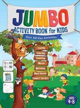 portada Jumbo Activity Book for Kids: Over 321 Fun Activities For Kids Ages 4-8 Workbook Games For Daily Learning, Tracing, Coloring, Counting, Mazes, Match (en Inglés)