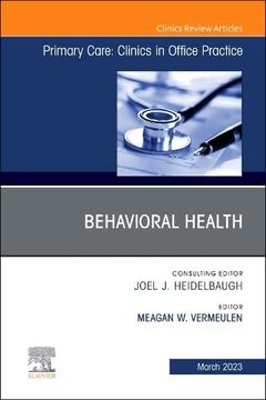 portada Behavioral Health, an Issue of Primary Care: Clinics in Office Practice (Volume 50-1) (The Clinics: Internal Medicine, Volume 50-1) (en Inglés)