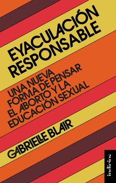 portada EYACULACIÓN RESPONSABLE: UNA NUVA FORMA DE PENSAR EL ABORTO Y LA EDUCACIÓN SEXUAL