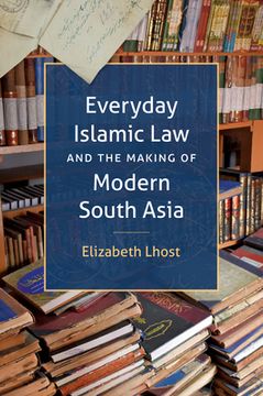 portada Everyday Islamic Law and the Making of Modern South Asia (en Inglés)