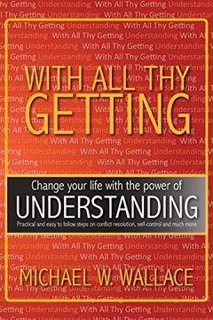 portada With All Thy Getting: Change Your Life with the Power of Understanding (en Inglés)