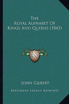 portada the royal alphabet of kings and queens (1843) (en Inglés)
