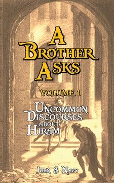 portada A Brother Asks - Volume 1: Uncommon Discussions about Hiram (en Inglés)