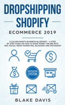 portada Dropshipping Shopify E-Commerce 2019: A $10,000/Month Business Blueprint -a Step by Step Guide on how to Make Money Online With Seo, Social Media. And Instagram (Passive Income Ideas, Band 1) 