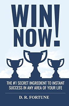portada Win Now! The #1 Secret Ingredient to Instant Success in any Area of Your Life (en Inglés)