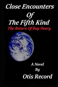 portada Close Encounters Of The Fifth Kind: The return of Roy Neary (en Inglés)