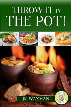 portada Throw It In The Pot: one pot cooking (in English)