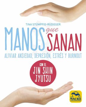 portada Manos que Sanan: Aliviar Ansiedad, Depresión, Estrés y Burnout con el jin Shin Jyutsu (in Spanish)