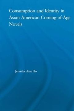 portada Consumption and Identity in Asian American Coming-Of-Age Novels (Studies in Asian Americans) (in English)