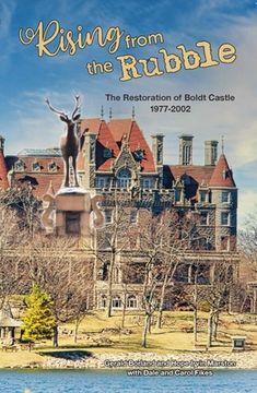 portada Rising From the Rubble: The Restoration of Boldt Castle 1977-2002 (en Inglés)