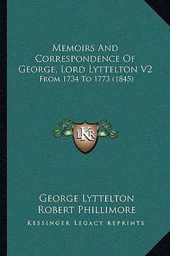 portada memoirs and correspondence of george, lord lyttelton v2: from 1734 to 1773 (1845) (en Inglés)