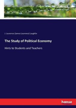 portada The Study of Political Economy: Hints to Students and Teachers (en Inglés)