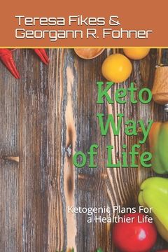 portada Keto Way of Life: Ketogenic Plans For a Healthier Life (en Inglés)