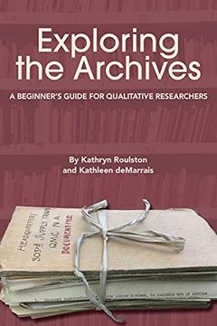 portada Exploring the Archives: A Beginner'S Guide for Qualitative Researchers (Qualitative Research Methodologies: Traditions, Designs, and Pedagogies) 