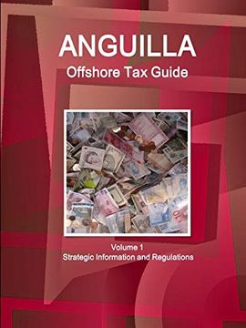 portada Anguilla Offshore tax Guide Volume 1 Strategic Information and Regulations (World Strategic and Business Information Library) (en Inglés)