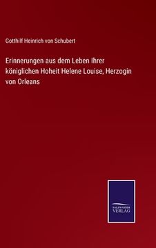 portada Erinnerungen aus dem Leben Ihrer königlichen Hoheit Helene Louise, Herzogin von Orleans (en Alemán)