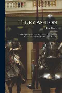 portada Henry Ashton: a Thrilling Story and How the Famous Co-operative Commonwealth Was Established in Zanland (en Inglés)