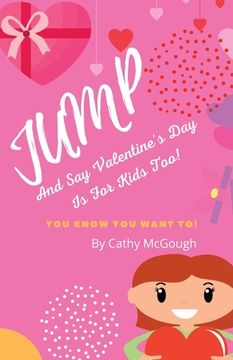 portada Jump and Say Valentine's Day Is for Kids Too (en Inglés)