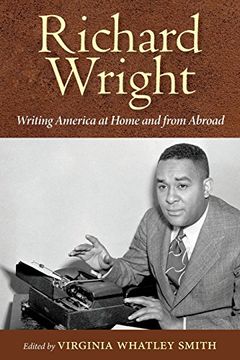 portada Richard Wright: Writing America at Home and from Abroad