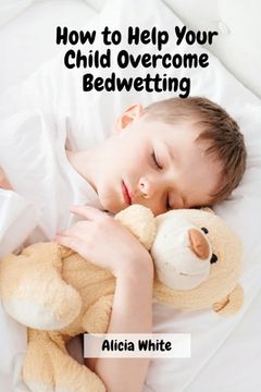 portada How to Help Your Child Overcome Bedwetting (in English)
