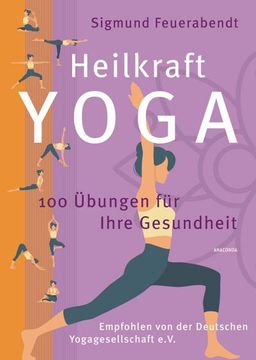 portada Heilkraft Yoga. 100 Übungen für Ihre Gesundheit. Empfohlen von der Deutschen Yogagesellschaft e. Vo (in German)