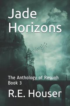 portada Jade Horizons: The Anthology of Resuoh Book 3 (in English)