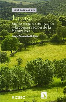 portada La caza como recurso renovable y la conservación de la naturaleza (¿Qué sabemos de?) (in Spanish)