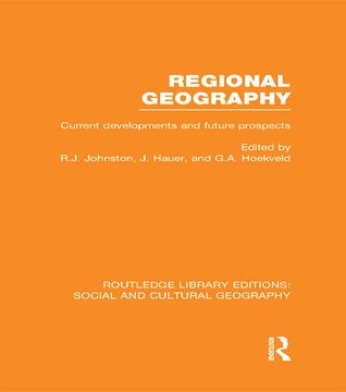 portada Regional Geography (Rle Social & Cultural Geography): Current Developments and Future Prospects (in English)