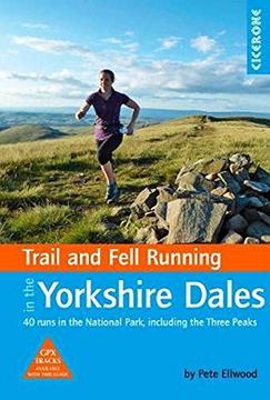 portada Trail and Fell Running in the Yorkshire Dales: 40 Runs in the National Park, Including the Three Peaks (en Inglés)