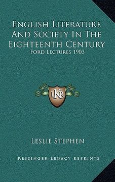 portada english literature and society in the eighteenth century: ford lectures 1903