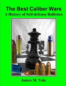 portada The Best Caliber Wars: A History of Self-defense Ballistics (en Inglés)