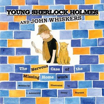 portada Young Sherlock Holmes and John Whiskers: The Nervous Case of the Missing Homework (en Inglés)