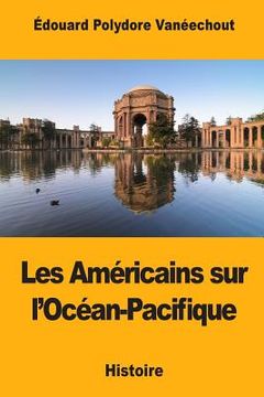 portada Les Américains sur l'Océan-Pacifique (en Francés)