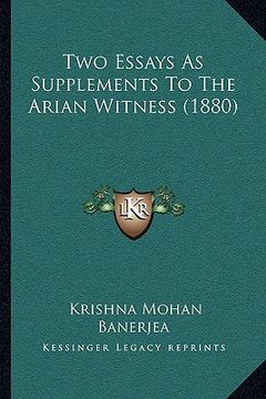 portada two essays as supplements to the arian witness (1880) (en Inglés)