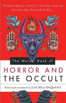 portada The Weiser Book of Horror and the Occult: Hidden Magic, Occult Truths, and the Stories That Started it All. 