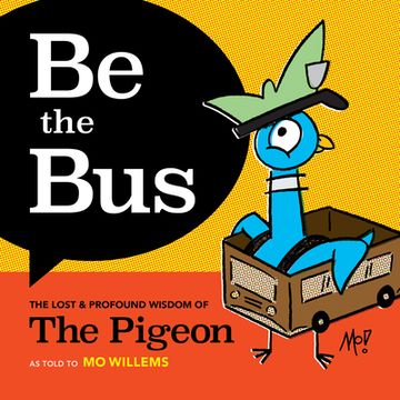 portada Be the Bus: The Lost & Profound Wisdom of the Pigeon 