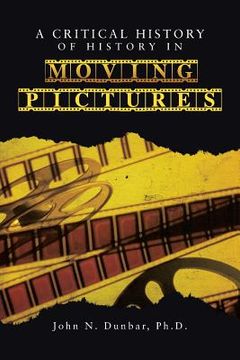 portada A Critical History of History in Moving Pictures (en Inglés)
