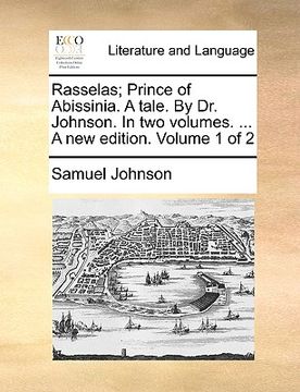 portada rasselas; prince of abissinia. a tale. by dr. johnson. in two volumes. ... a new edition. volume 1 of 2 (en Inglés)