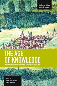 portada Age of Knowledge, The: The Dynamics of Universities, Knowledge & Society: Studies in Critical Social Sciences, Volume 37 (en Inglés)