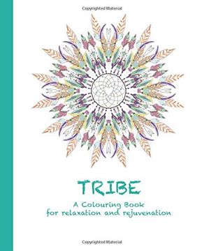 portada Tribe: A Colouring Book for relaxation and rejuvenation: Volume 4 (Colouring for relaxation and rejuvenation)