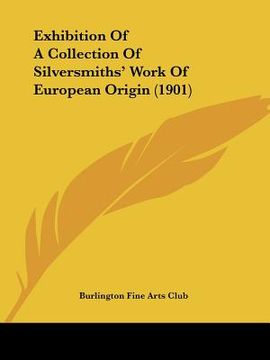 portada exhibition of a collection of silversmiths' work of european origin (1901) (in English)