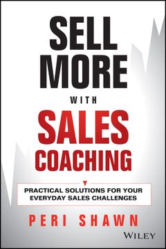 portada Sell More With Sales Coaching: Practical Solutions For Your Everyday Sales Challenges (en Inglés)